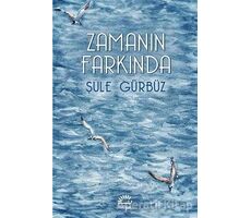 Zamanın Farkında - Şule Gürbüz - İletişim Yayınevi