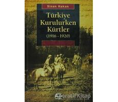 Türkiye Kurulurken Kürtler 1916-1920 - Sinan Hakan - İletişim Yayınevi
