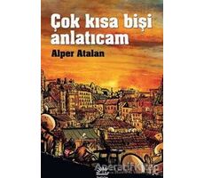 Çok Kısa Bişi Anlatıcam - Alper Atalan - İletişim Yayınevi