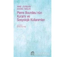 Pierre Bourdieunün Kuramı ve Sosyolojik Kullanımları - Anne Jourdain - İletişim Yayınevi