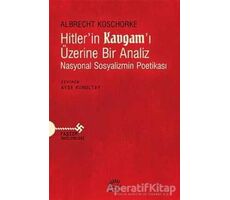 Hitler’in Kavgam’ı Üzerine Bir Analiz - Albrecht Koschorke - İletişim Yayınevi