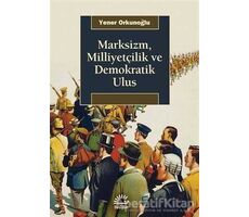 Marksizm, Milliyetçilik ve Demokratik Ulus - Yener Orkunoğlu - İletişim Yayınevi