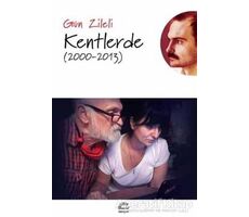 Kentlerde (2000 - 2013) - Gün Zileli - İletişim Yayınevi