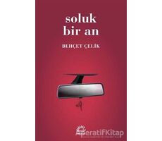 Soluk Bir An - Behçet Çelik - İletişim Yayınevi