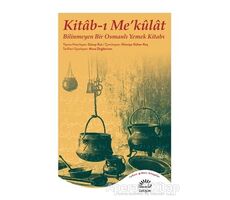 Kitab-ı Me’külat - Bilinmeyen Bir Osmanlı Yemek Kitabı - Güney Kut - İletişim Yayınevi