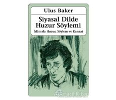 Siyasal Dilde Huzur Söylemi - Ulus Baker - İletişim Yayınevi