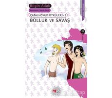 Çatalhöyük Öyküleri 3 - Bolluk ve Savaş - Bilgin Adalı - Can Çocuk Yayınları