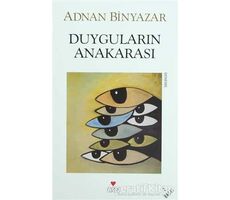 Duyguların Anakarası - Adnan Binyazar - Can Yayınları