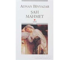 Şah Mahmet - Adnan Binyazar - Can Yayınları