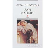 Şah Mahmet - Adnan Binyazar - Can Yayınları