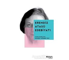 Erendiz Atasü Edebiyatı - Günseli Sönmez İşçi - Can Yayınları