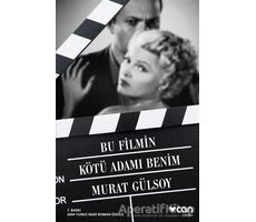 Bu Filmin Kötü Adamı Benim - Murat Gülsoy - Can Yayınları