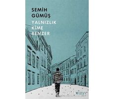 Yalnızlık Kime Benzer - Semih Gümüş - Can Yayınları