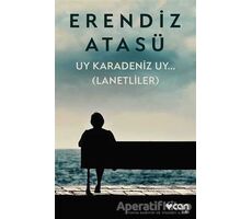 Uy Karadeniz Uy.. (Lanetliler) - Erendiz Atasü - Can Yayınları