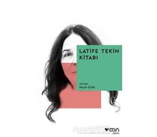 Latife Tekin Kitabı - Pelin Özer - Can Yayınları