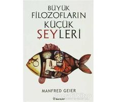 Büyük Filozofların Küçük Şeyleri - Manfred Geier - İnkılap Kitabevi