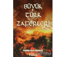 Büyük Türk Zaferleri - Feridun Fazıl Tülbentçi - İnkılap Kitabevi