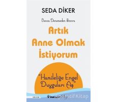 Artık Anne Olmak İstiyorum - Seda Diker - İnkılap Kitabevi