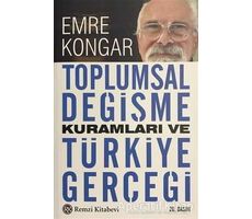 Toplumsal Değişme Kuramları ve Türkiye Gerçeği - Emre Kongar - Remzi Kitabevi