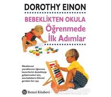 Bebeklikten Okula Öğrenmede İlk Adımlar - Dorothy Einon - Remzi Kitabevi