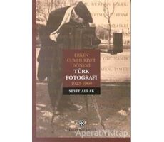 Erken Cumhuriyet Dönemi Türk Fotoğrafı 1923-1960 - Seyit Ali Ak - Remzi Kitabevi