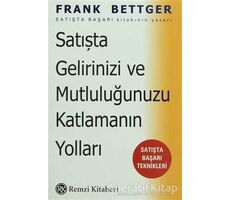 Satışta Gelirinizi ve Mutluluğunuzu Katlamanın Yolları: Satışta Başarı Teknikleri