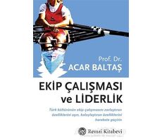 Ekip Çalışması ve Liderlik - Acar Baltaş - Remzi Kitabevi