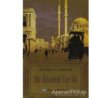 Bir İstanbul Var idi - Burhan Arpad - Remzi Kitabevi