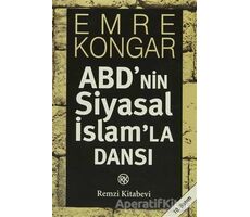 ABD’nin Siyasal İslam’la Dansı - Emre Kongar - Remzi Kitabevi