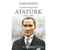 20. Yüzyılın En Büyük Lideri: Atatürk - İlker Başbuğ - Remzi Kitabevi