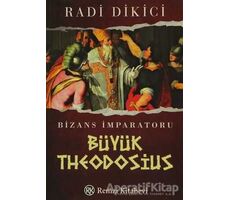 Bizans İmparatoru Büyük Theodosius - Radi Dikici - Remzi Kitabevi