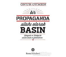 Bir Propaganda Silahı Olarak Basın - Onur Öymen - Remzi Kitabevi