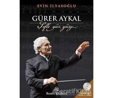 Gürer Aykal: Şefle Yüz Yüze - Evin İlyasoğlu - Remzi Kitabevi