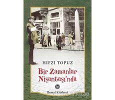 Bir Zamanlar Nişantaşı’nda - Hıfzı Topuz - Remzi Kitabevi