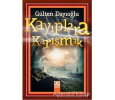 Kayıplara Karışmak - Gülten Dayıoğlu - Altın Kitaplar