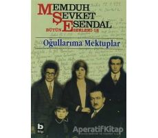 Memduh Şevket Esendal Bütün Eserleri - 18 Oğullarıma Mektuplar