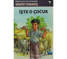 İşte O Çocuk - Hidayet Karakuş - Bilgi Yayınevi