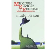 Mutlu Bir Son Hikâyeler 13 Bütün Eserleri 19 - Memduh Şevket Esendal - Bilgi Yayınevi