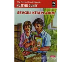 Sevgili Kitaplarım - Hüseyin Güney - Bilgi Yayınevi