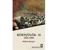 Kürtçülük 2 1924-1999 - Bilal N. Şimşir - Bilgi Yayınevi