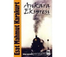 Ankara Ekspresi - Esat Mahmut Karakurt - Bilgi Yayınevi