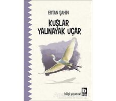 Kuşlar Yalınayak Uçar - Ertan Şahin - Bilgi Yayınevi