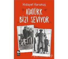 Atatürk Bizi Seviyor - Hidayet Karakuş - Bilgi Yayınevi