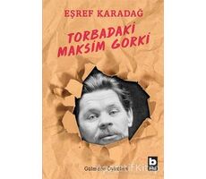 Torbadaki Maksim Gorki - Eşref Karadağ - Bilgi Yayınevi