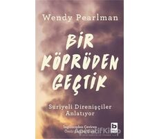 Bir Köprüden Geçtik - Wendy Pearlman - Bilgi Yayınevi