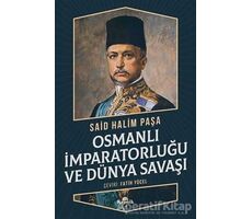 Osmanlı İmparatorluğu ve Dünya Savaşı - Said Halim Paşa - Kronik Kitap