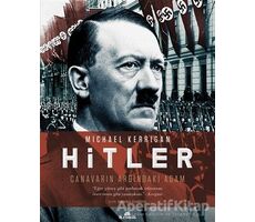 Hitler - Canavarın Ardındaki Adam - Michael Kerrigan - Kronik Kitap