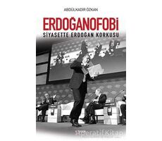 Erdoğanofobi - Abdülkadir Özkan - Kopernik Kitap