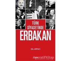 Türk Siyasetinde Erbakan - Işıl Arpacı - Kopernik Kitap