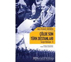 Çölde Son Türk Destanları - Ali Fuad Erden - Kopernik Kitap